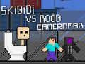 Hra Skibidi vs Noob a Kameraman
