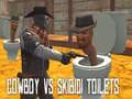 Hra Kovboj vs Skibidi toalety Hra Kovboj vs Skibidi toalety