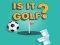 Hra Je to golf?