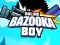 Hra Bazukový Chlapec Online