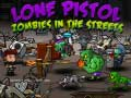 Hra Osamělý Pistol: Zombi Na Ulicích