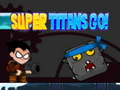 Hra Super Titáni, Jdeme!